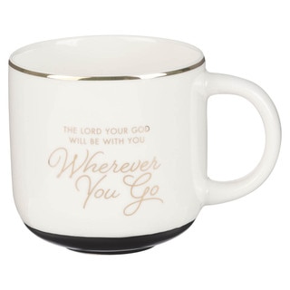 Wherever You Go White Ceramic Coffee Mug- Joshua 1:9