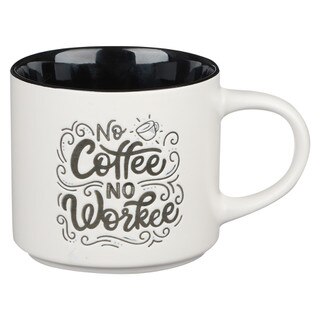 No Coffee No Workee Ceramic Coffee Mug